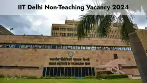 IIT Delhi Non-Teaching Vacancy 2024 – Apply Online