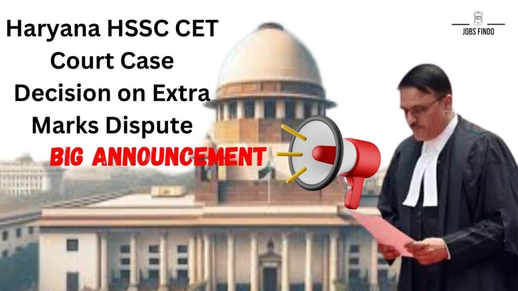 Haryana HSSC CET Court Case Decision on Extra Marks Dispute