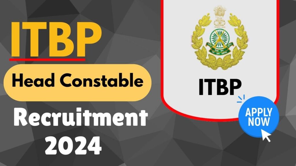 ITBP Head Constable Recruitment 2024: Apply for 113 Posts Head Constable